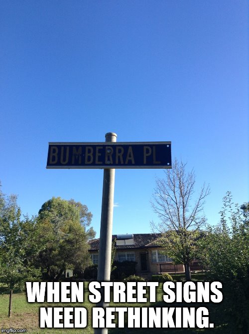 WHEN STREET SIGNS NEED RETHINKING. | image tagged in silly street sign | made w/ Imgflip meme maker