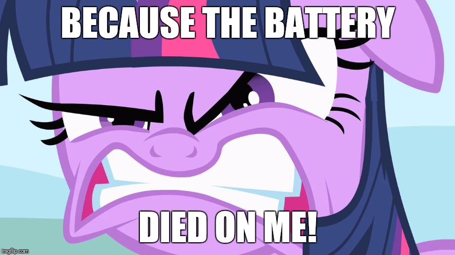 ANGRY Twilight | BECAUSE THE BATTERY DIED ON ME! | image tagged in angry twilight | made w/ Imgflip meme maker