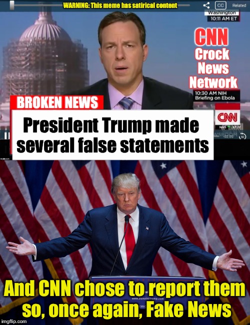 Fake News | President Trump made several false statements; And CNN chose to report them so, once again, Fake News | image tagged in memes,cnn fake news,cnn,trump | made w/ Imgflip meme maker