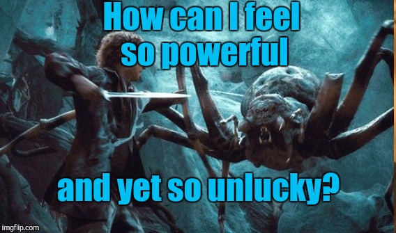 How can I feel so powerful and yet so unlucky? | made w/ Imgflip meme maker