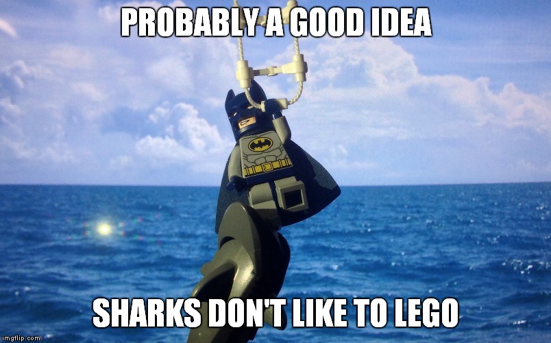 PROBABLY A GOOD IDEA SHARKS DON'T LIKE TO LEGO | made w/ Imgflip meme maker