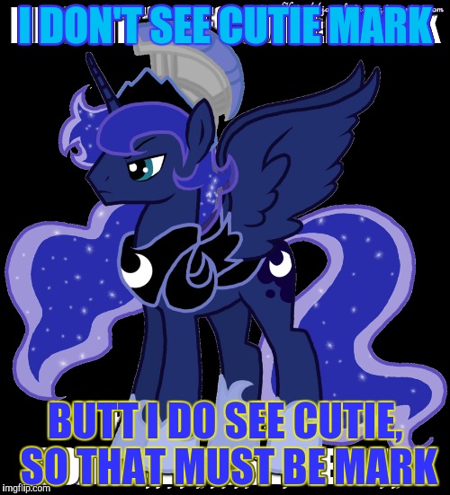 I DON'T SEE CUTIE MARK BUTT I DO SEE CUTIE, SO THAT MUST BE MARK | made w/ Imgflip meme maker