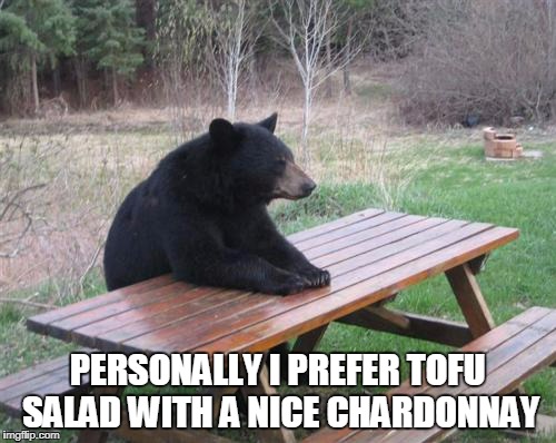 PERSONALLY I PREFER TOFU SALAD WITH A NICE CHARDONNAY | made w/ Imgflip meme maker