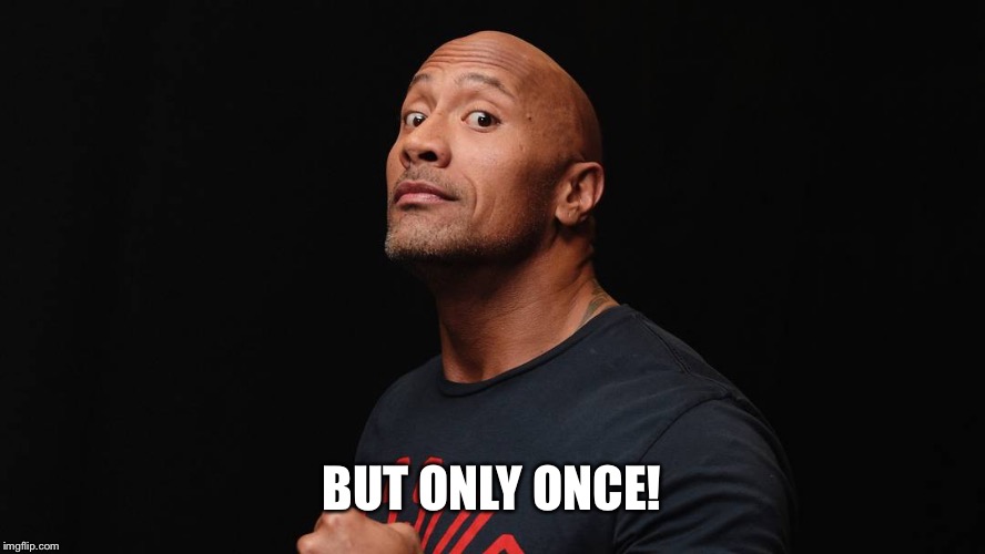 BUT ONLY ONCE! | made w/ Imgflip meme maker
