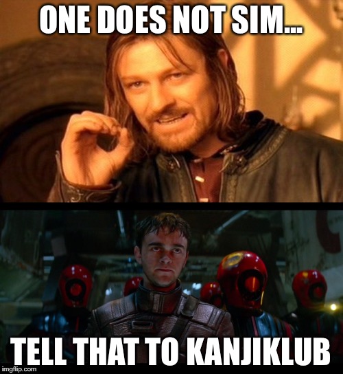 One does not sim... tell that to kanjiklub | ONE DOES NOT SIM... TELL THAT TO KANJIKLUB | image tagged in one does not simply,star wars,funny,memes | made w/ Imgflip meme maker