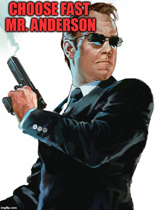 CHOOSE FAST MR. ANDERSON | made w/ Imgflip meme maker