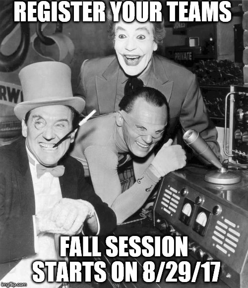 joker riddler penguin | REGISTER YOUR TEAMS; FALL SESSION STARTS ON 8/29/17 | image tagged in joker riddler penguin | made w/ Imgflip meme maker