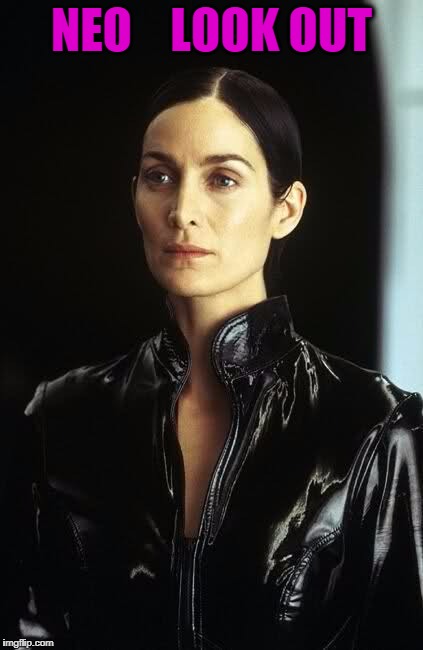 NEO    LOOK OUT | made w/ Imgflip meme maker