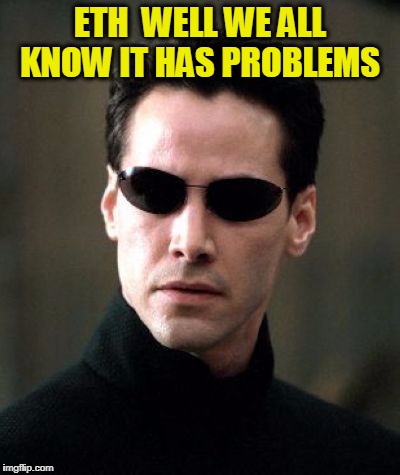 ETH  WELL WE ALL KNOW IT HAS PROBLEMS | made w/ Imgflip meme maker