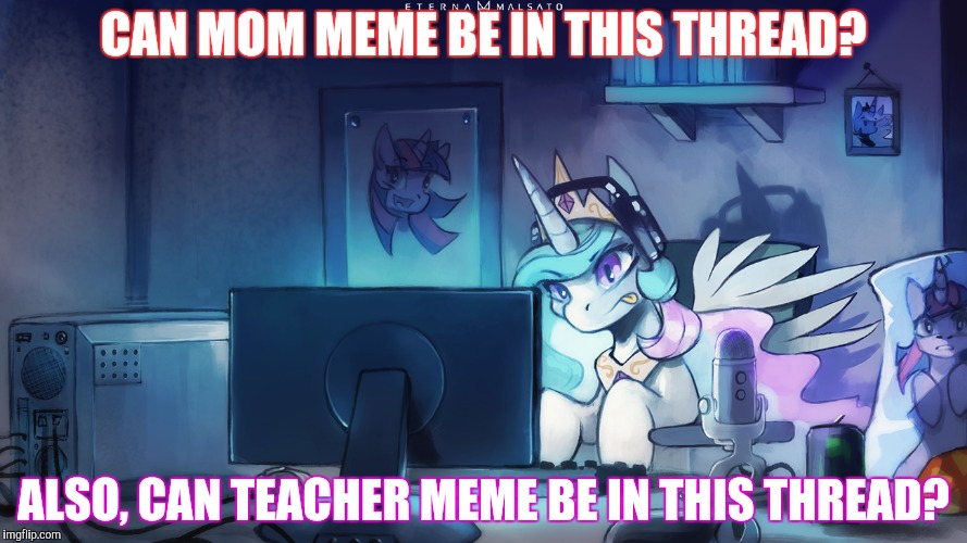 CAN MOM MEME BE IN THIS THREAD? ALSO, CAN TEACHER MEME BE IN THIS THREAD? | made w/ Imgflip meme maker