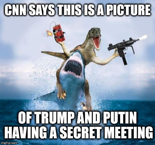 CNN = Fake News | CNN SAYS THIS IS A PICTURE; OF TRUMP AND PUTIN HAVING A SECRET MEETING | image tagged in dinosaur riding shark,cnn fake news,cnn sucks | made w/ Imgflip meme maker
