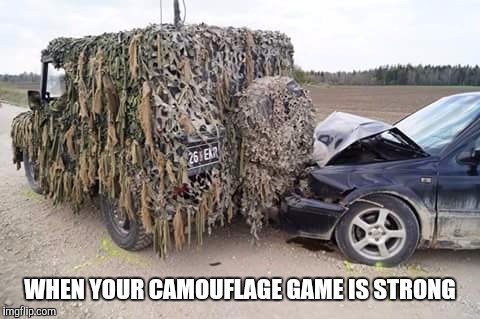 Hello, Geico? | WHEN YOUR CAMOUFLAGE GAME IS STRONG | image tagged in jeep,camouflage,car accident | made w/ Imgflip meme maker