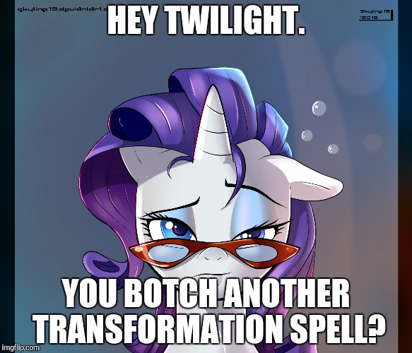 HEY TWILIGHT. YOU BOTCH ANOTHER TRANSFORMATION SPELL? | made w/ Imgflip meme maker