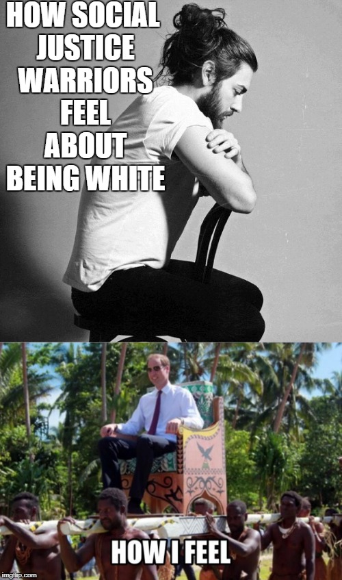 All about perspective. | HOW SOCIAL JUSTICE WARRIORS FEEL ABOUT BEING WHITE | image tagged in sjws,social justice warriors,social justice warrior,sjw,race | made w/ Imgflip meme maker