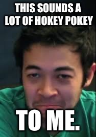 THIS SOUNDS A LOT OF HOKEY POKEY TO ME. | made w/ Imgflip meme maker