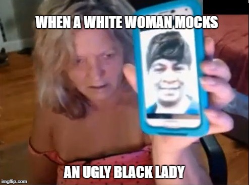 Blondie vs Cynthia | WHEN A WHITE WOMAN MOCKS; AN UGLY BLACK LADY | image tagged in strong white woman,white woman,blonde,blondie | made w/ Imgflip meme maker