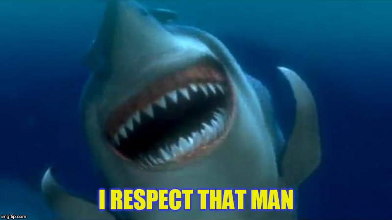 I RESPECT THAT MAN | made w/ Imgflip meme maker