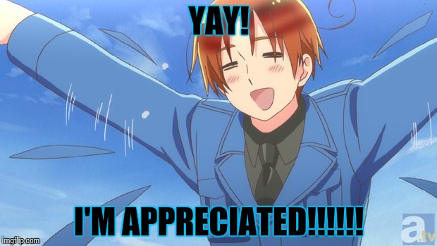 Aph Italy | YAY! I'M APPRECIATED!!!!!! | image tagged in aph italy | made w/ Imgflip meme maker