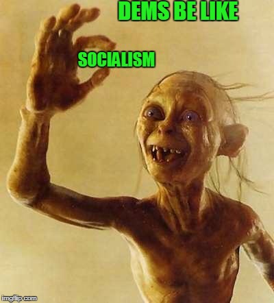 SOCIALISM DEMS BE LIKE | made w/ Imgflip meme maker