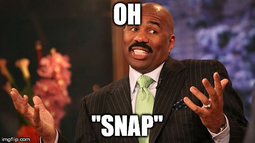 OH "SNAP" | image tagged in memes,steve harvey | made w/ Imgflip meme maker