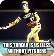 THIS THREAD IS USELESS WITHOUT PITCHERS | made w/ Imgflip meme maker