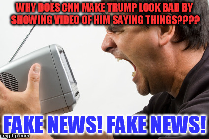 CNN is not fake news. Hate to burst your propaganda bubble | WHY DOES CNN MAKE TRUMP LOOK BAD BY SHOWING VIDEO OF HIM SAYING THINGS???? FAKE NEWS! FAKE NEWS! | image tagged in cnn,fake news,trump | made w/ Imgflip meme maker