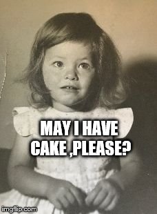 Cake please? | MAY I HAVE CAKE ,PLEASE? | image tagged in toddler,cake please | made w/ Imgflip meme maker