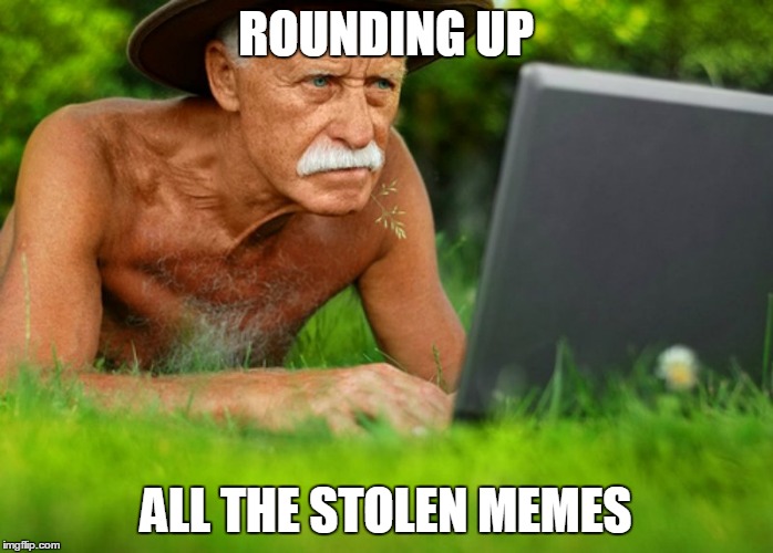 ROUNDING UP ALL THE STOLEN MEMES | made w/ Imgflip meme maker