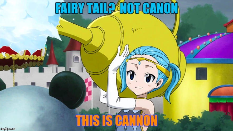 FAIRY TAIL?  NOT CANON THIS IS CANNON | made w/ Imgflip meme maker