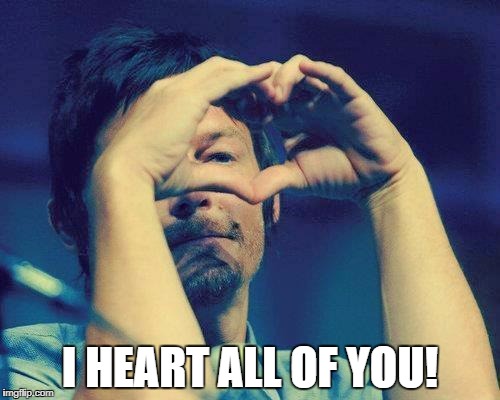 I HEART ALL OF YOU! | image tagged in norman | made w/ Imgflip meme maker