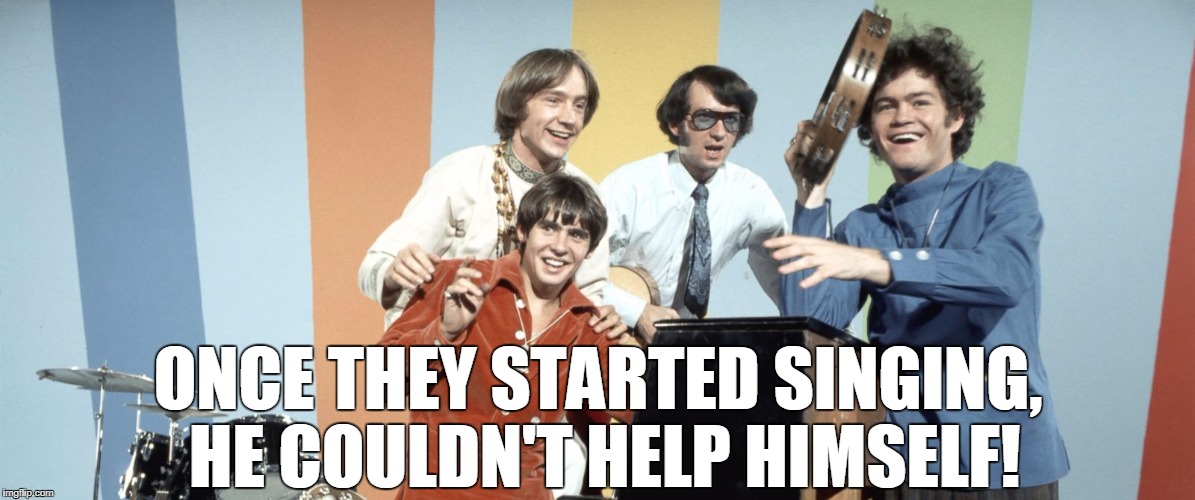 ONCE THEY STARTED SINGING, HE COULDN'T HELP HIMSELF! | made w/ Imgflip meme maker