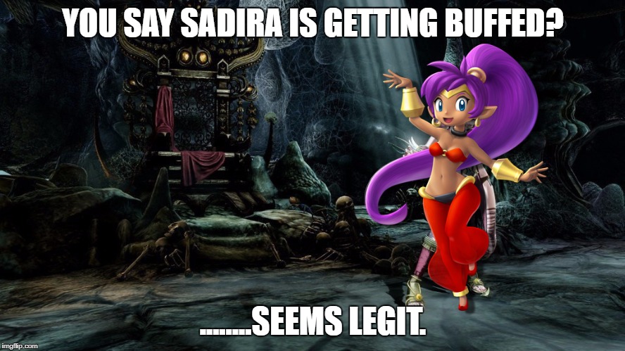 YOU SAY SADIRA IS GETTING BUFFED? ........SEEMS LEGIT. | made w/ Imgflip meme maker