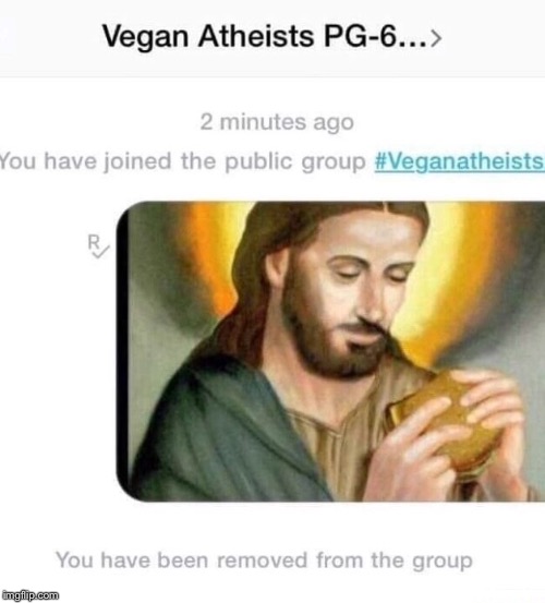Not following the rules, huh? | image tagged in jesus christ,meat | made w/ Imgflip meme maker