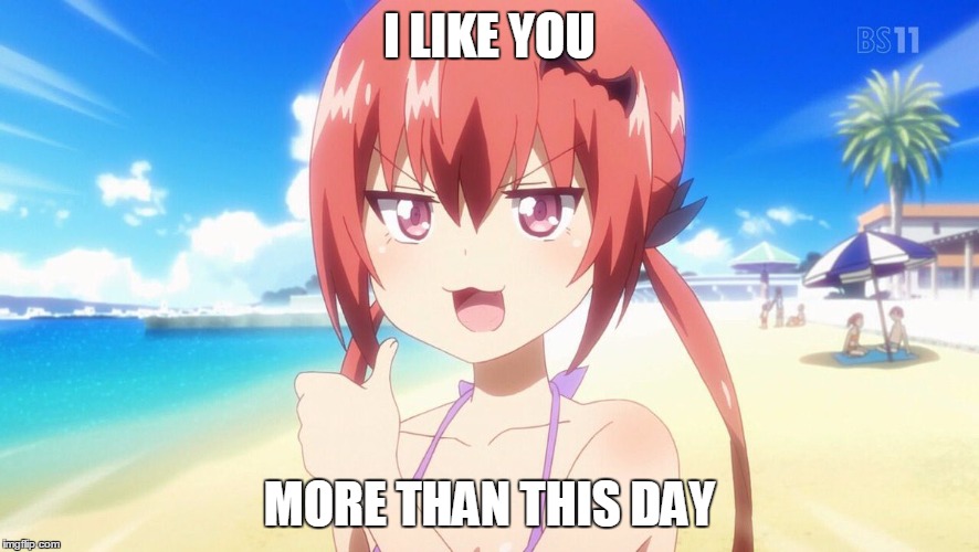 Like it says much... | I LIKE YOU; MORE THAN THIS DAY | image tagged in i like,memes,beach | made w/ Imgflip meme maker