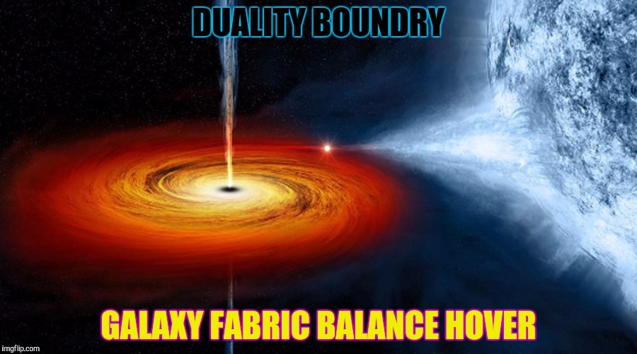 DUALITY BOUNDRY GALAXY FABRIC BALANCE HOVER | made w/ Imgflip meme maker