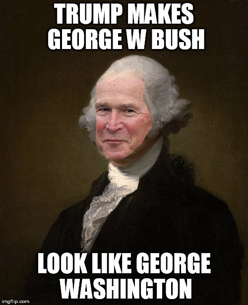 They misunderestimated me. | TRUMP MAKES GEORGE W BUSH; LOOK LIKE GEORGE WASHINGTON | image tagged in donald trump,george washington,george w bush | made w/ Imgflip meme maker