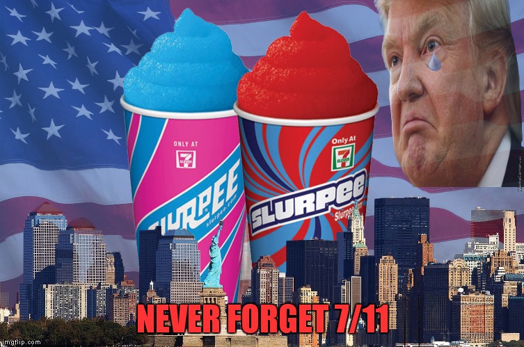 NEVER FORGET 7/11 | made w/ Imgflip meme maker