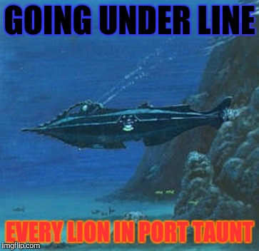 GOING UNDER LINE EVERY LION IN PORT TAUNT | made w/ Imgflip meme maker