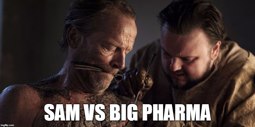 Samwell vs Big Pharma | SAM VS BIG PHARMA | image tagged in game of thrones,big pharma | made w/ Imgflip meme maker