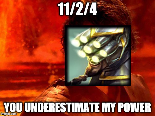 You Underestimate My Power Meme | 11/2/4; YOU UNDERESTIMATE MY POWER | image tagged in memes,you underestimate my power | made w/ Imgflip meme maker