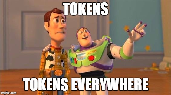 TOYSTORY EVERYWHERE |  TOKENS; TOKENS EVERYWHERE | image tagged in toystory everywhere | made w/ Imgflip meme maker