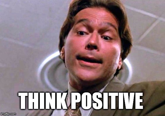 Think Positive  | THINK POSITIVE | image tagged in think positive,brandon lee,rapid fire,movie quotes,positive thinking,drugs are bad | made w/ Imgflip meme maker