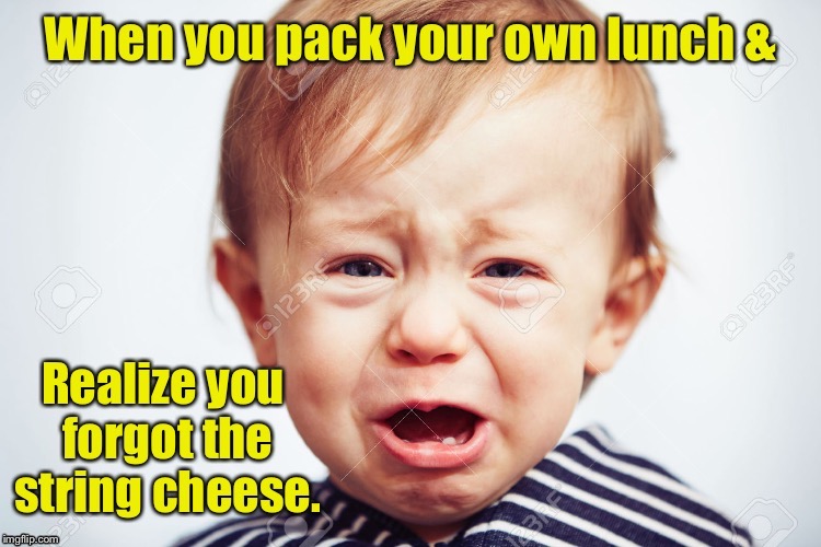 What makes grown men cry | . | image tagged in memes,child crying,lunch,forgot cheese | made w/ Imgflip meme maker