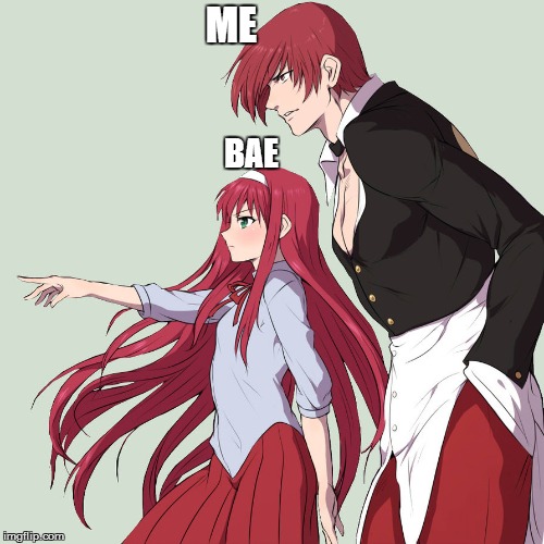 Bae and Me | ME; BAE | image tagged in memes,anime | made w/ Imgflip meme maker
