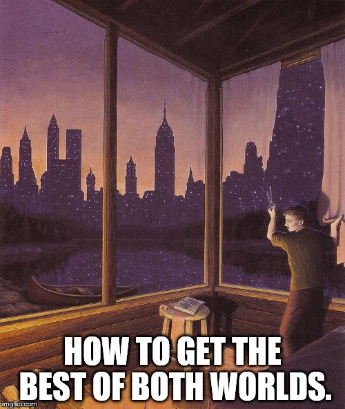 City or Country? | HOW TO GET THE BEST OF BOTH WORLDS. | image tagged in boat,curtains,stars,skyscrapers | made w/ Imgflip meme maker