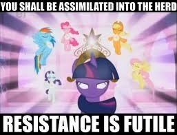 Don't try to escape! It's not gonna happen! | JOIN US! | image tagged in memes,my little pony,join the herd,xanderbrony | made w/ Imgflip meme maker