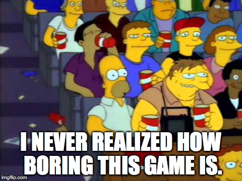 I NEVER REALIZED HOW BORING THIS GAME IS. | made w/ Imgflip meme maker