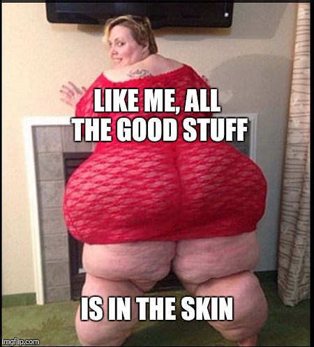 Memes | LIKE ME, ALL THE GOOD STUFF IS IN THE SKIN | image tagged in memes | made w/ Imgflip meme maker