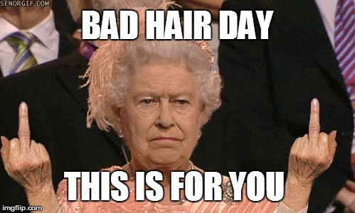 Bad hair days get me like... | BAD HAIR DAY; THIS IS FOR YOU | image tagged in middle finger lady | made w/ Imgflip meme maker