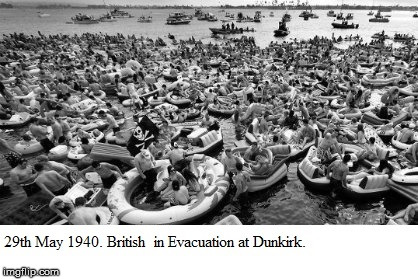 Dunkirk | image tagged in britain,world war ii,world war 2,dark humor,history | made w/ Imgflip meme maker